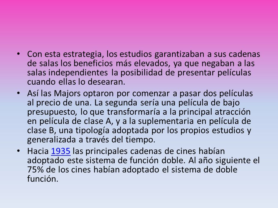 Con esta estrategia, los estudios garantizaban a sus cadenas de salas los beneficios más elevados, ya que negaban a las salas independientes la posibilidad de presentar películas cuando ellas lo desearan.