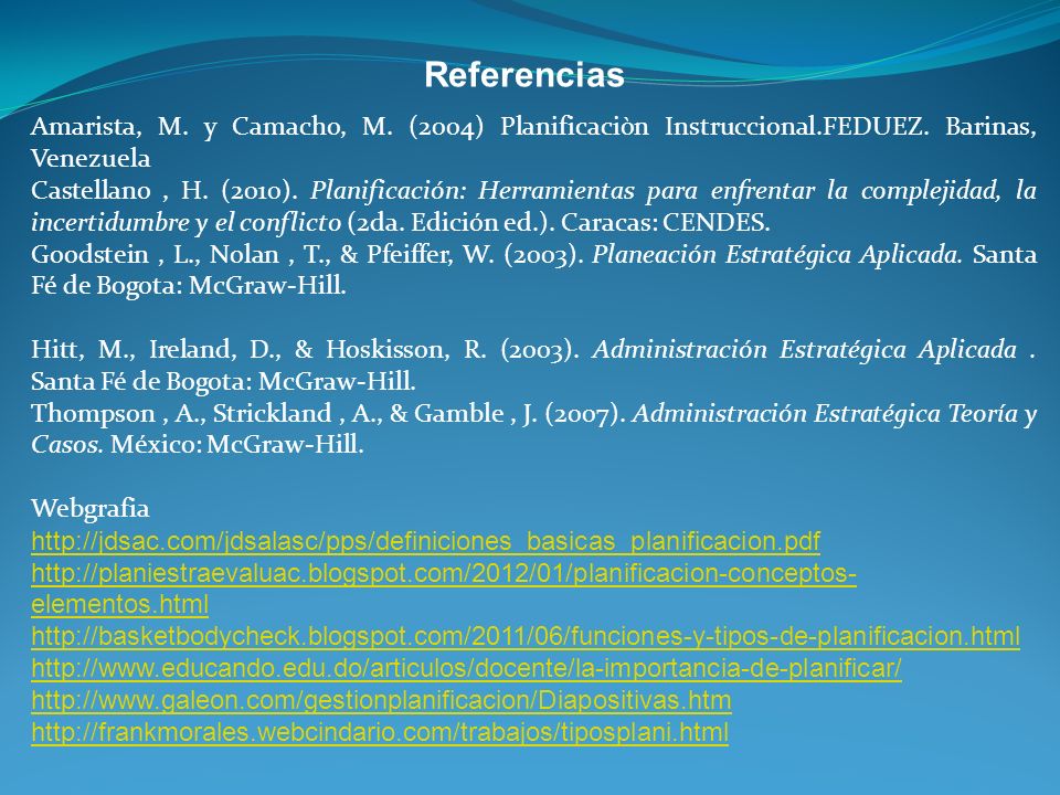 Referencias Amarista, M. y Camacho, M. (2004) Planificaciòn Instruccional.FEDUEZ. Barinas, Venezuela.