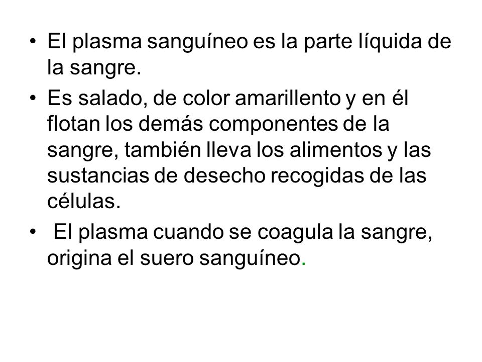 El plasma sanguíneo es la parte líquida de la sangre.