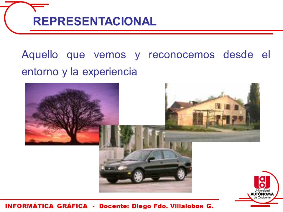 REPRESENTACIONAL Aquello que vemos y reconocemos desde el entorno y la experiencia