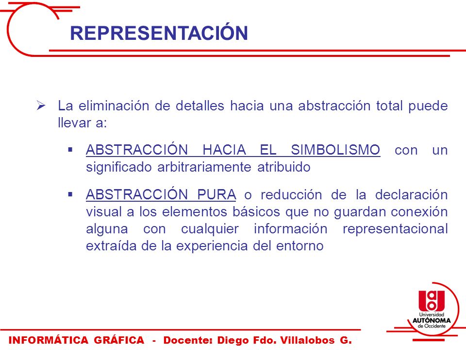 REPRESENTACIÓN La eliminación de detalles hacia una abstracción total puede llevar a: