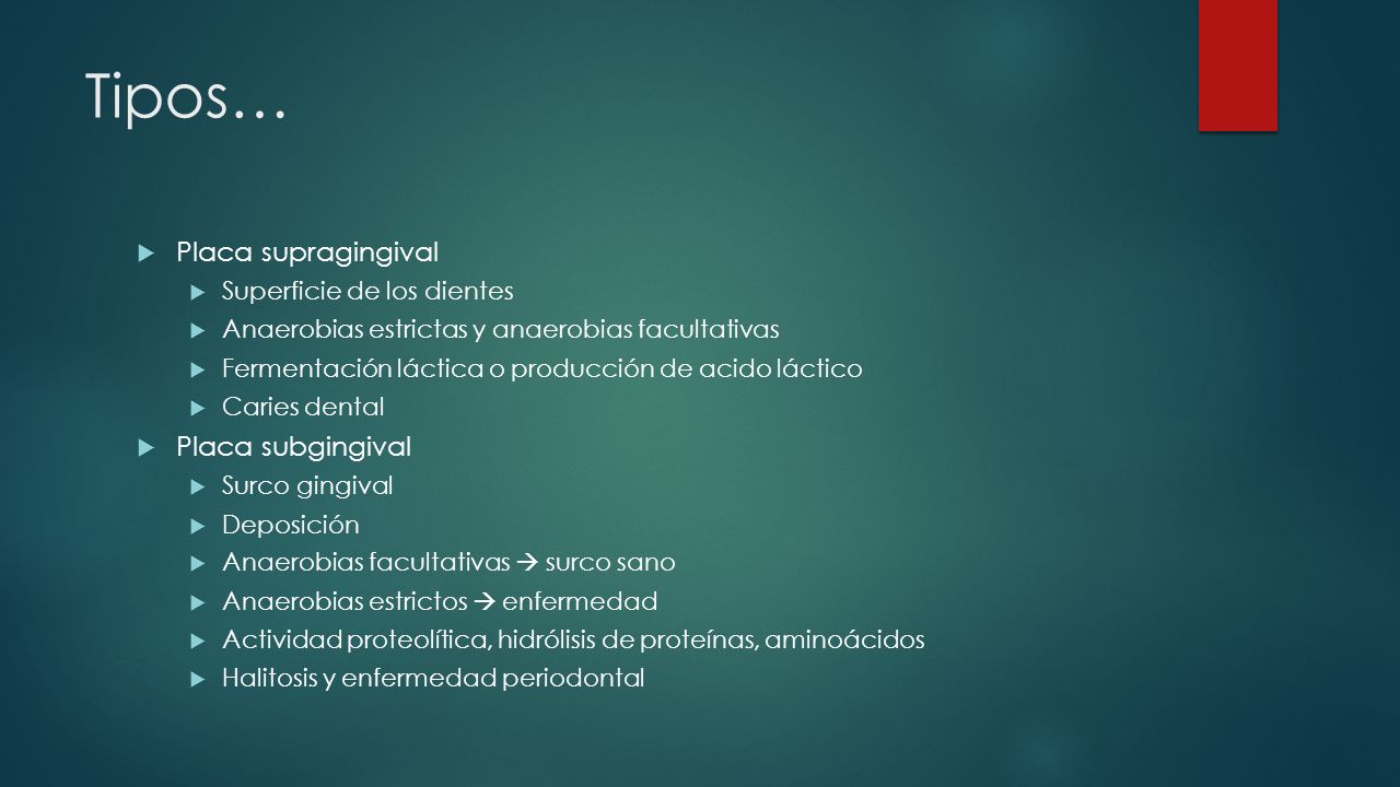 Tipos… Placa supragingival Placa subgingival Superficie de los dientes