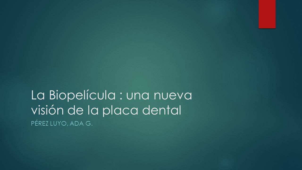 La Biopelícula : una nueva visión de la placa dental