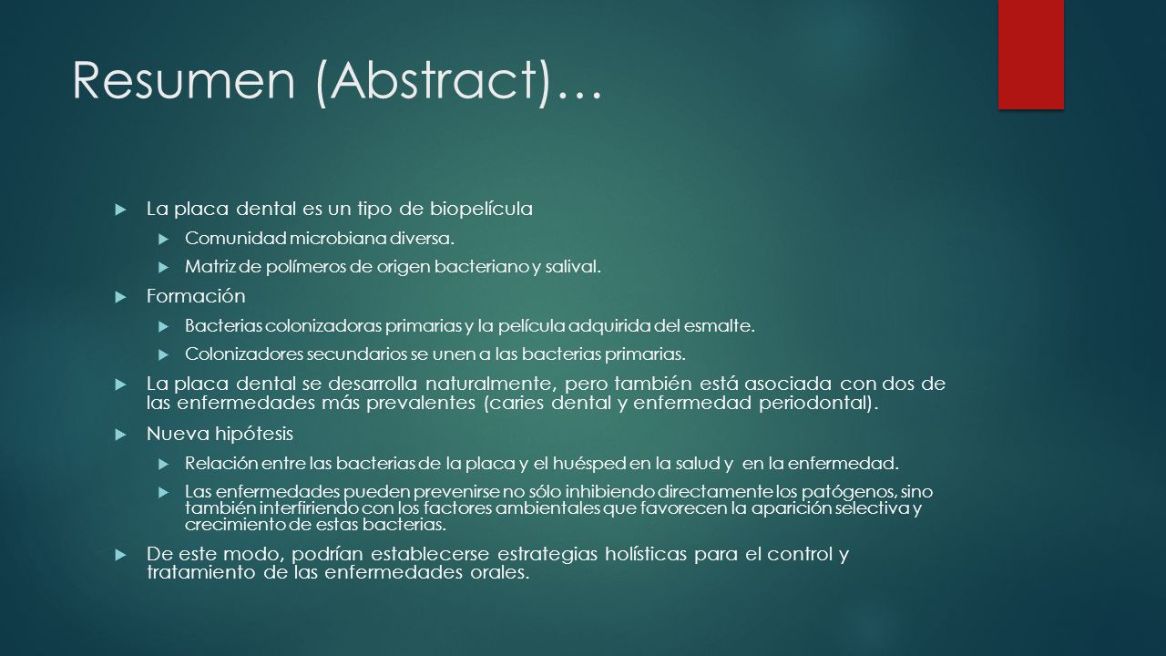 Resumen (Abstract)… La placa dental es un tipo de biopelícula