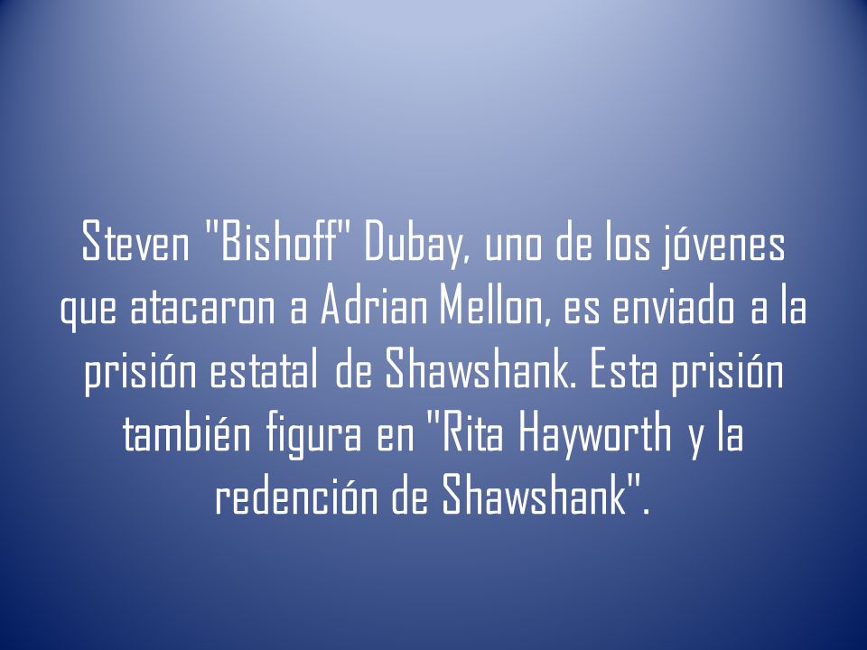 Steven Bishoff Dubay, uno de los jóvenes que atacaron a Adrian Mellon, es enviado a la prisión estatal de Shawshank.