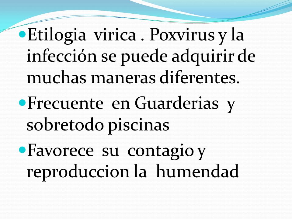Etilogia virica . Poxvirus y la infección se puede adquirir de muchas maneras diferentes.