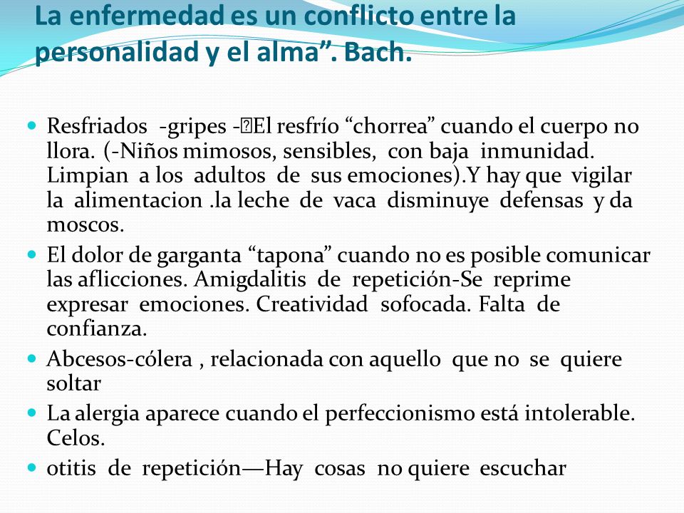 La enfermedad es un conflicto entre la personalidad y el alma . Bach.