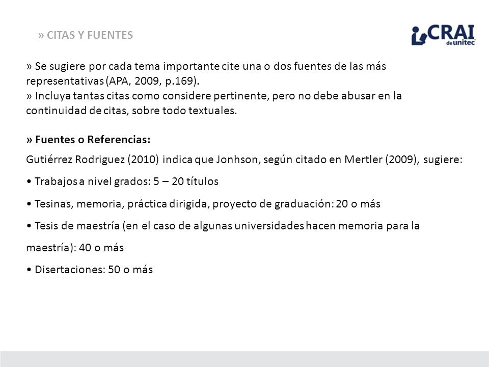 » CITAS Y FUENTES » Se sugiere por cada tema importante cite una o dos fuentes de las más representativas (APA, 2009, p.169).