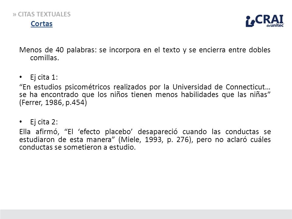 » CITAS TEXTUALES Cortas. Menos de 40 palabras: se incorpora en el texto y se encierra entre dobles comillas.
