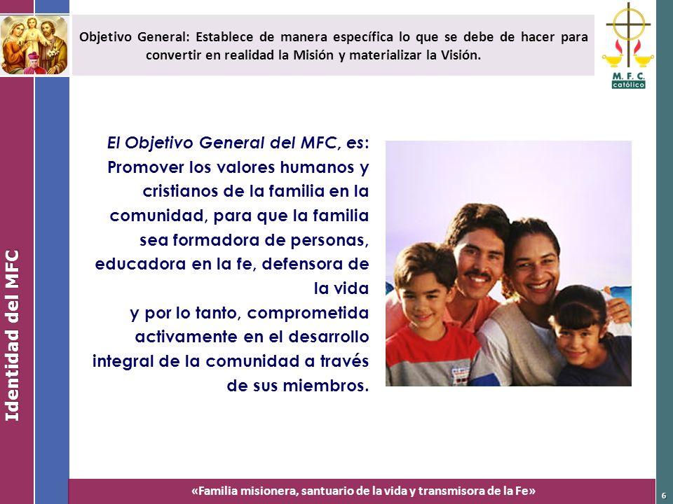 Objetivo General: Establece de manera específica lo que se debe de hacer para convertir en realidad la Misión y materializar la Visión.
