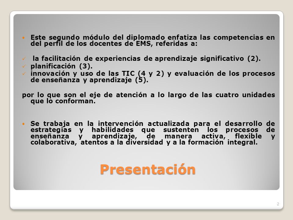 Este segundo módulo del diplomado enfatiza las competencias en del perfil de los docentes de EMS, referidas a: