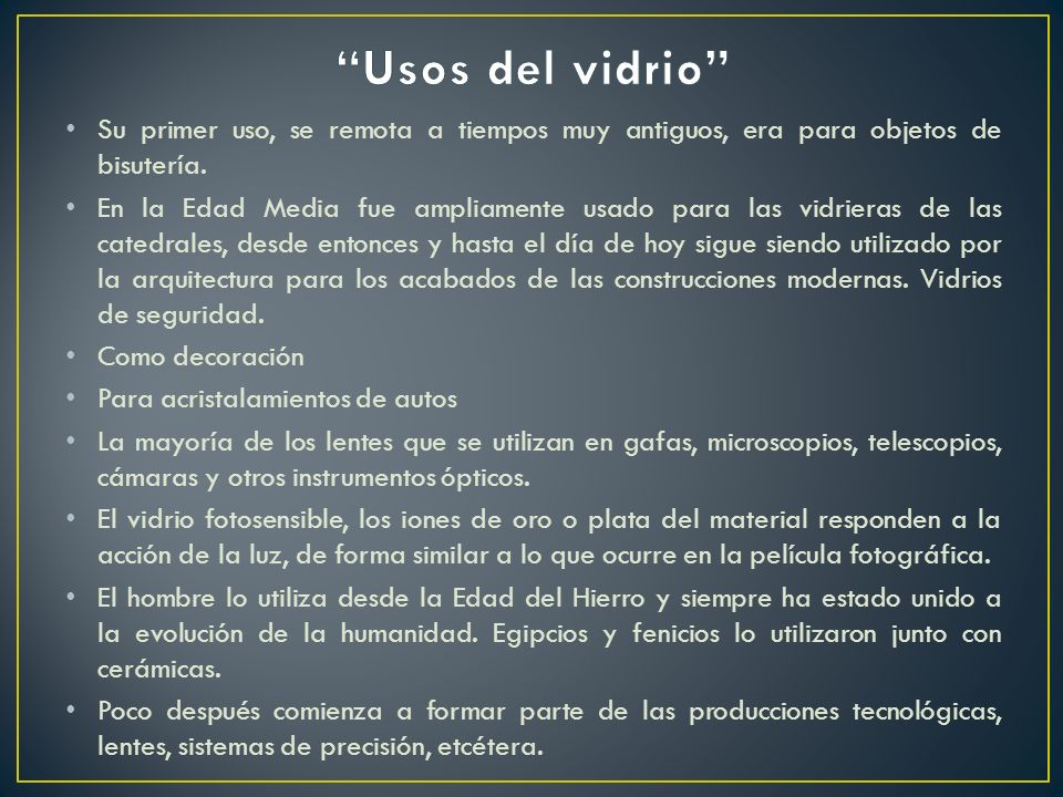 Usos del vidrio Su primer uso, se remota a tiempos muy antiguos, era para objetos de bisutería.