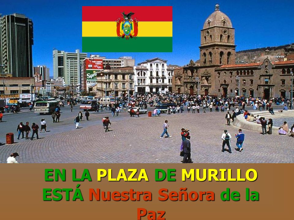 EN LA PLAZA DE MURILLO ESTÁ Nuestra Señora de la Paz