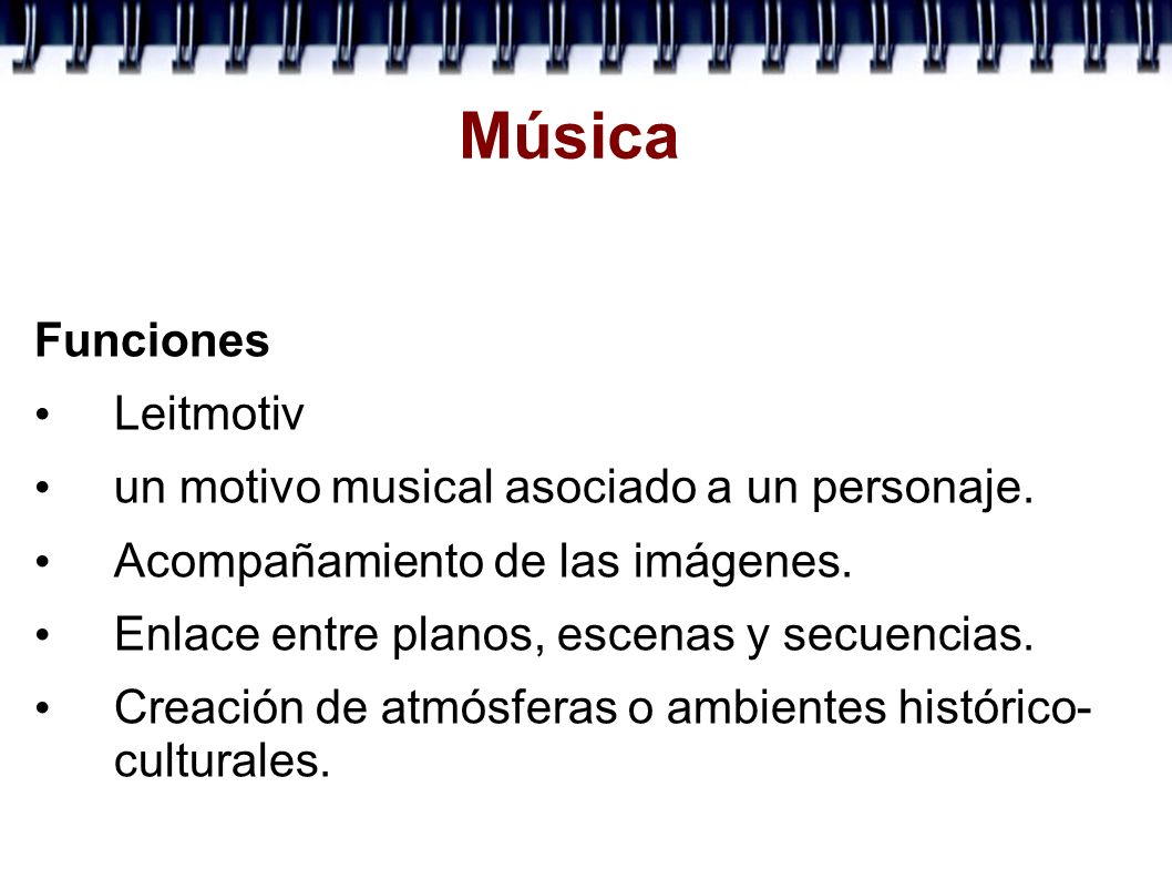 Música Funciones Leitmotiv un motivo musical asociado a un personaje.