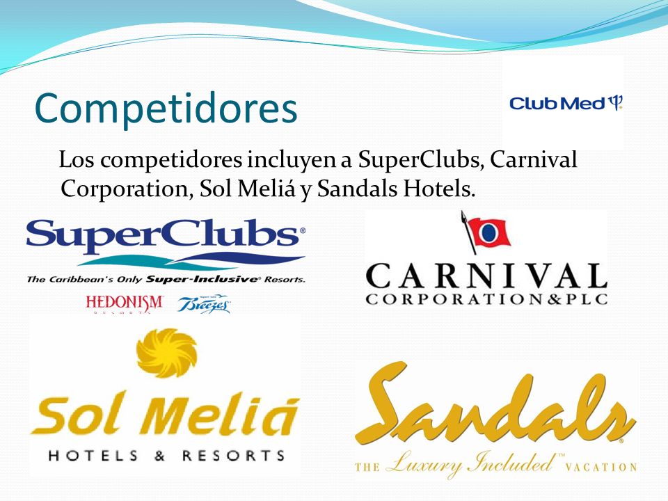 Competidores Los competidores incluyen a SuperClubs, Carnival Corporation, Sol Meliá y Sandals Hotels.