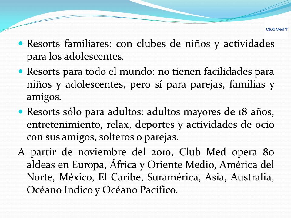 Resorts familiares: con clubes de niños y actividades para los adolescentes.