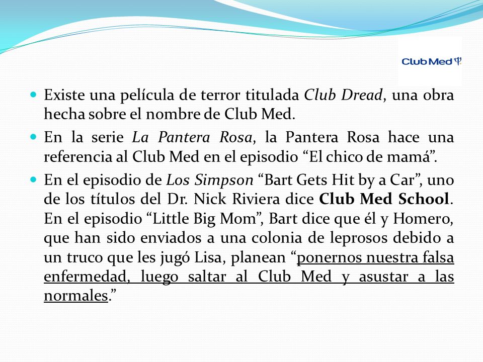 Existe una película de terror titulada Club Dread, una obra hecha sobre el nombre de Club Med.