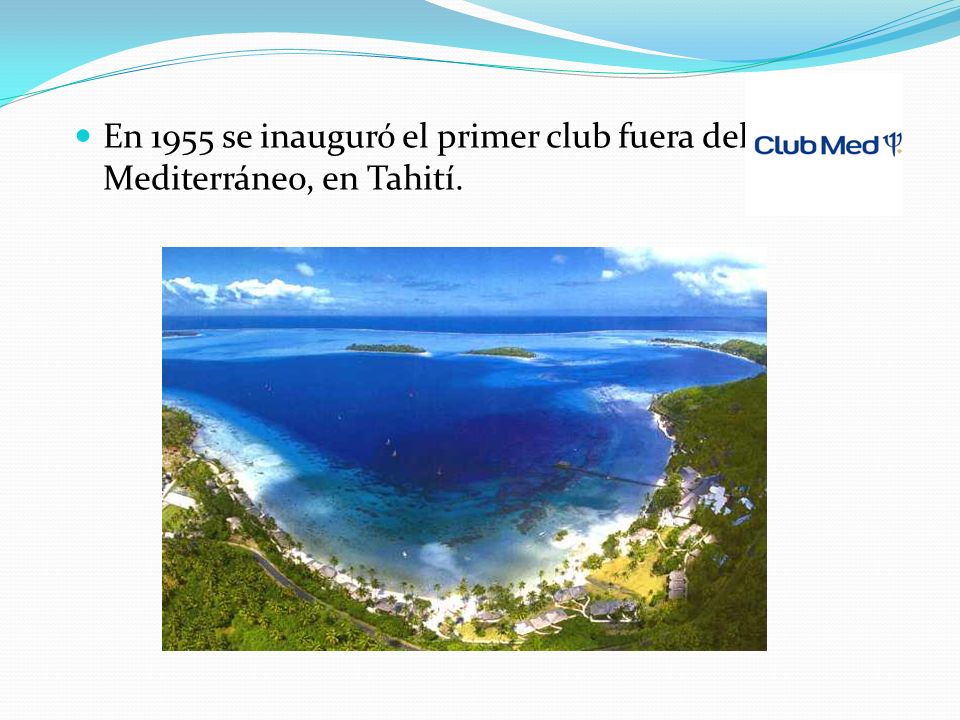 En 1955 se inauguró el primer club fuera del Mediterráneo, en Tahití.