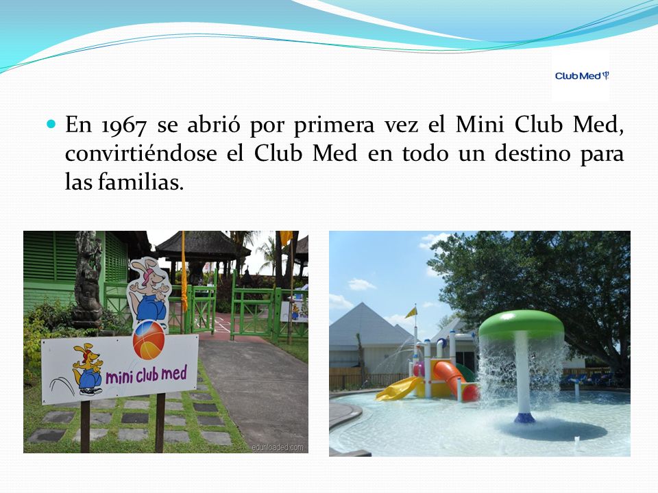 En 1967 se abrió por primera vez el Mini Club Med, c0nvirtiéndose el Club Med en todo un destino para las familias.