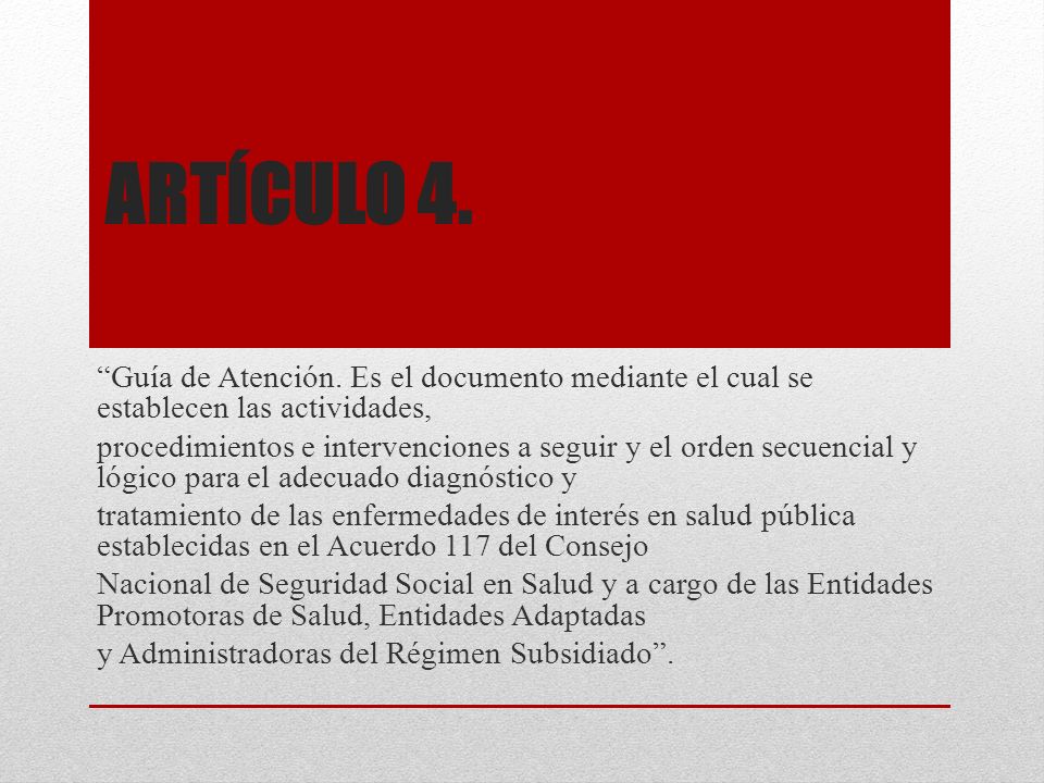 Artículo 4. Guía de Atención. Es el documento mediante el cual se establecen las actividades,