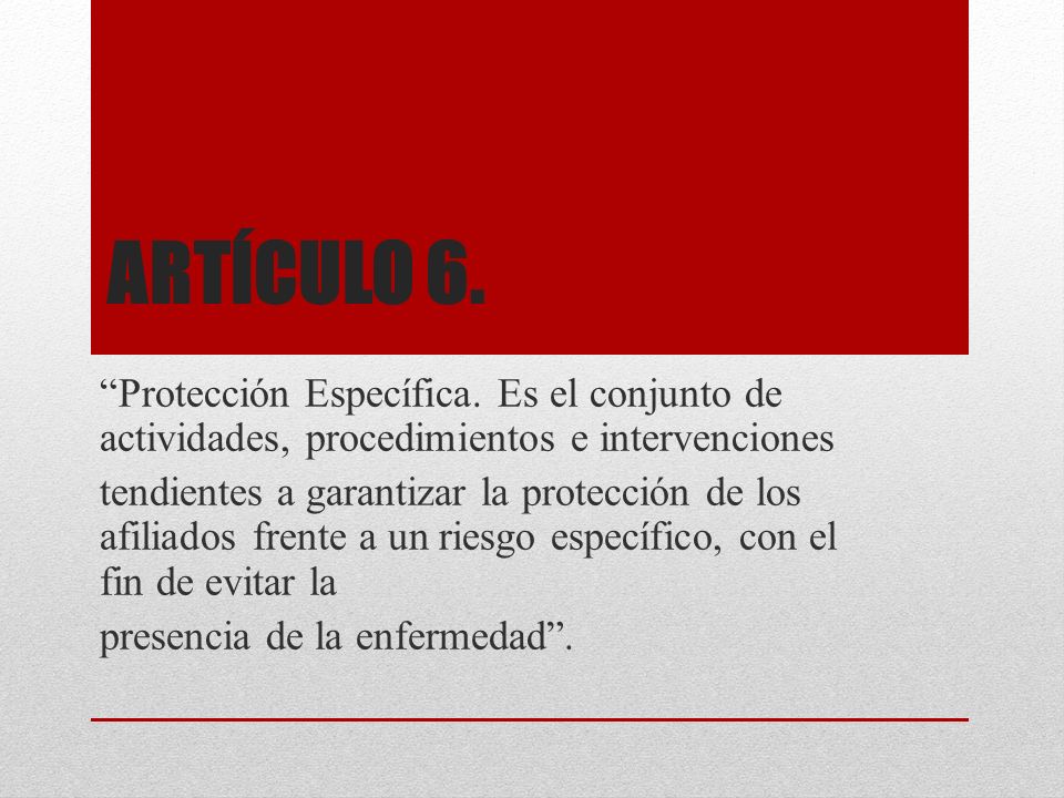 Artículo 6. Protección Específica. Es el conjunto de actividades, procedimientos e intervenciones.
