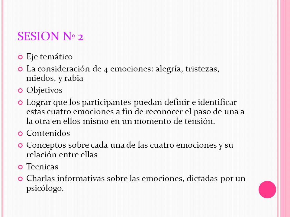 SESION Nº 2 Eje temático. La consideración de 4 emociones: alegría, tristezas, miedos, y rabia. Objetivos.