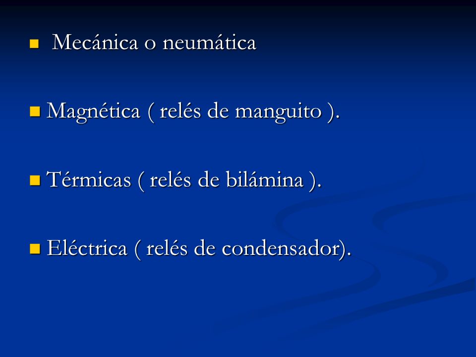 Magnética ( relés de manguito ). Térmicas ( relés de bilámina ).