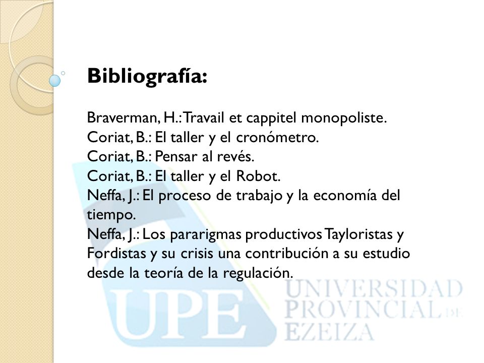 Bibliografía: Braverman, H.: Travail et cappitel monopoliste.