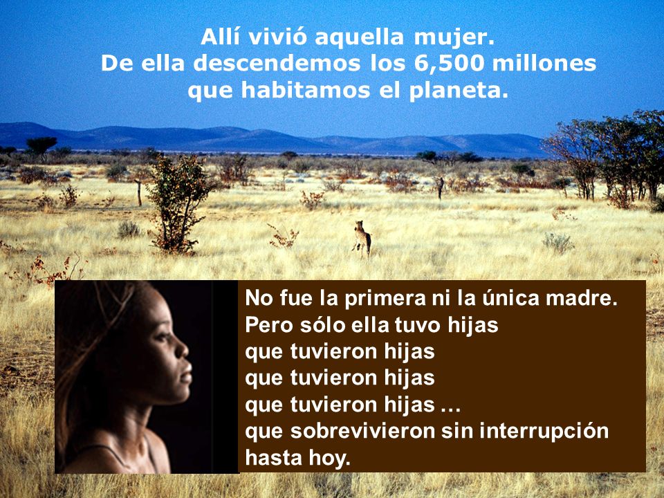 Allí vivió aquella mujer. De ella descendemos los 6,500 millones