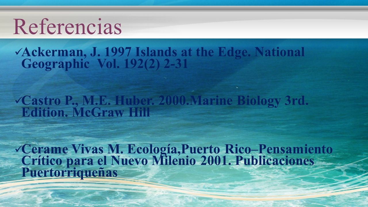 Referencias Ackerman, J Islands at the Edge. National Geographic Vol. 192(2)