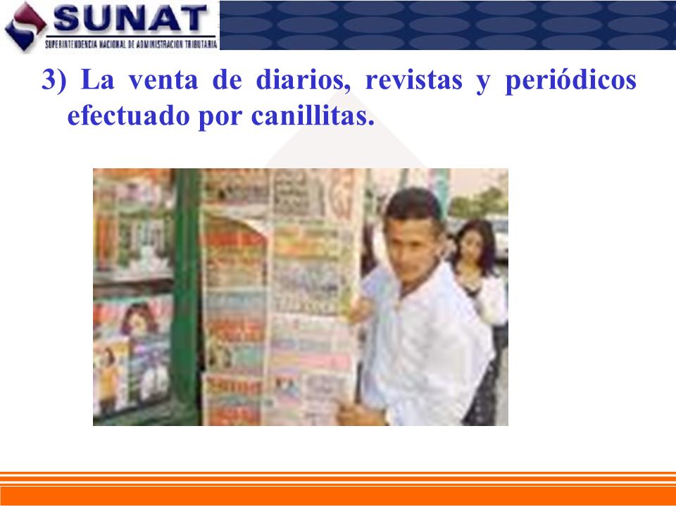 3) La venta de diarios, revistas y periódicos efectuado por canillitas.