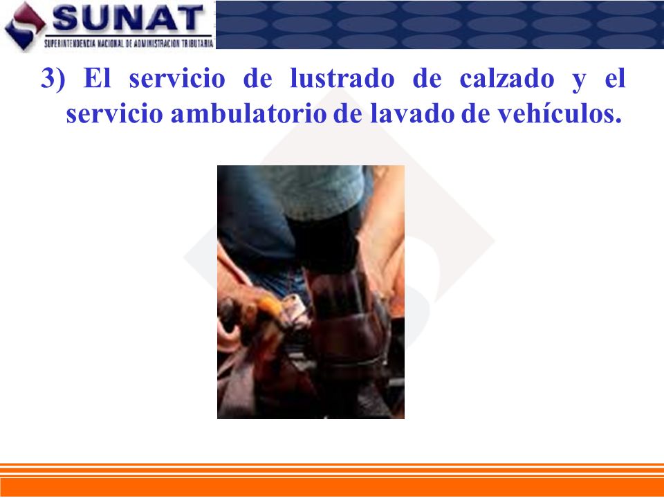 3) El servicio de lustrado de calzado y el servicio ambulatorio de lavado de vehículos.