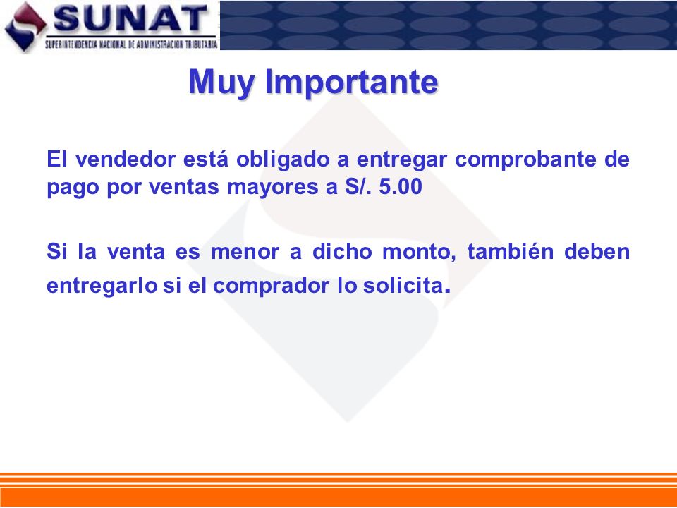 Muy Importante El vendedor está obligado a entregar comprobante de pago por ventas mayores a S/