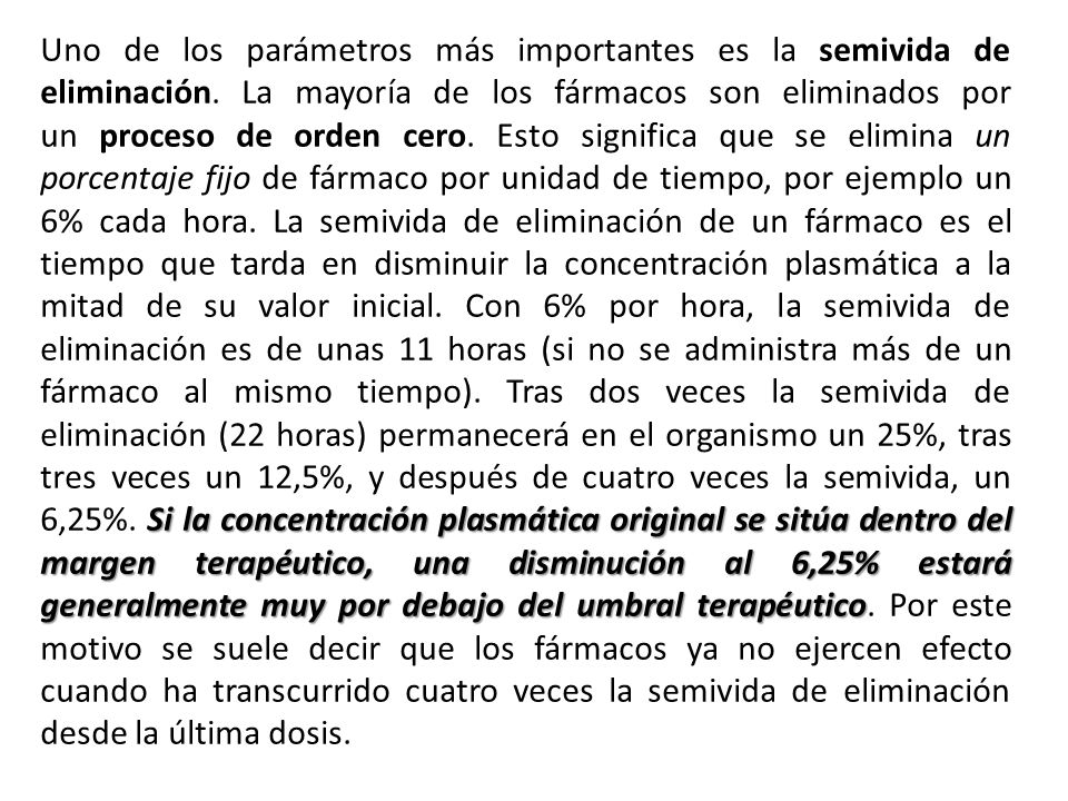 Uno de los parámetros más importantes es la semivida de eliminación