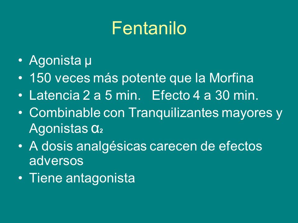 Fentanilo Agonista µ 150 veces más potente que la Morfina