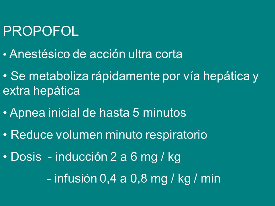 PROPOFOL Se metaboliza rápidamente por vía hepática y extra hepática