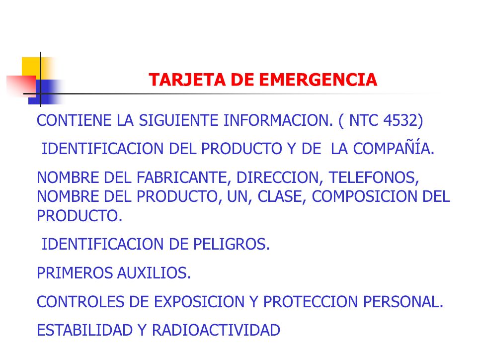 TARJETA DE EMERGENCIA CONTIENE LA SIGUIENTE INFORMACION. ( NTC 4532)