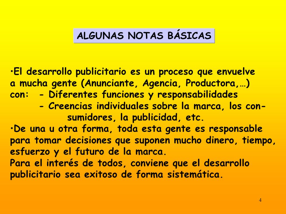 ALGUNAS NOTAS BÁSICAS El desarrollo publicitario es un proceso que envuelve. a mucha gente (Anunciante, Agencia, Productora,…)