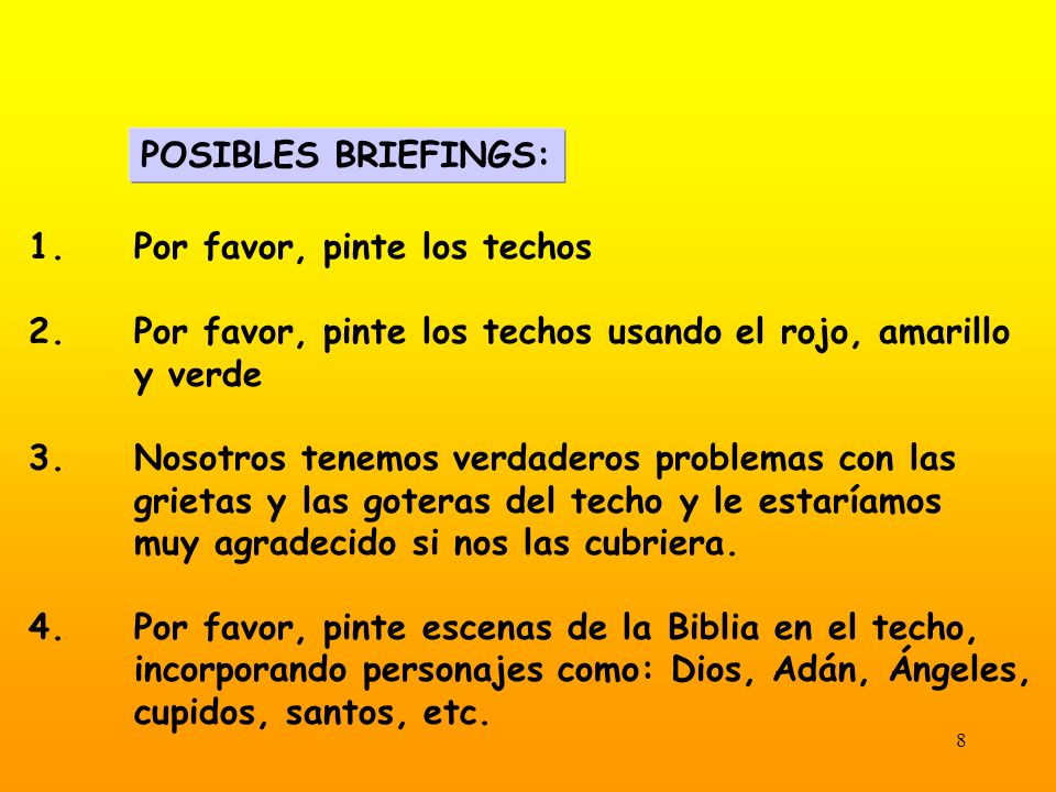 POSIBLES BRIEFINGS: 1. Por favor, pinte los techos. 2. Por favor, pinte los techos usando el rojo, amarillo.