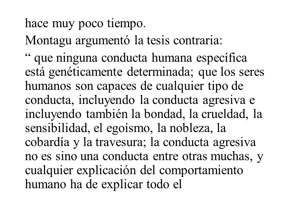 hace muy poco tiempo. Montagu argumentó la tesis contraria: