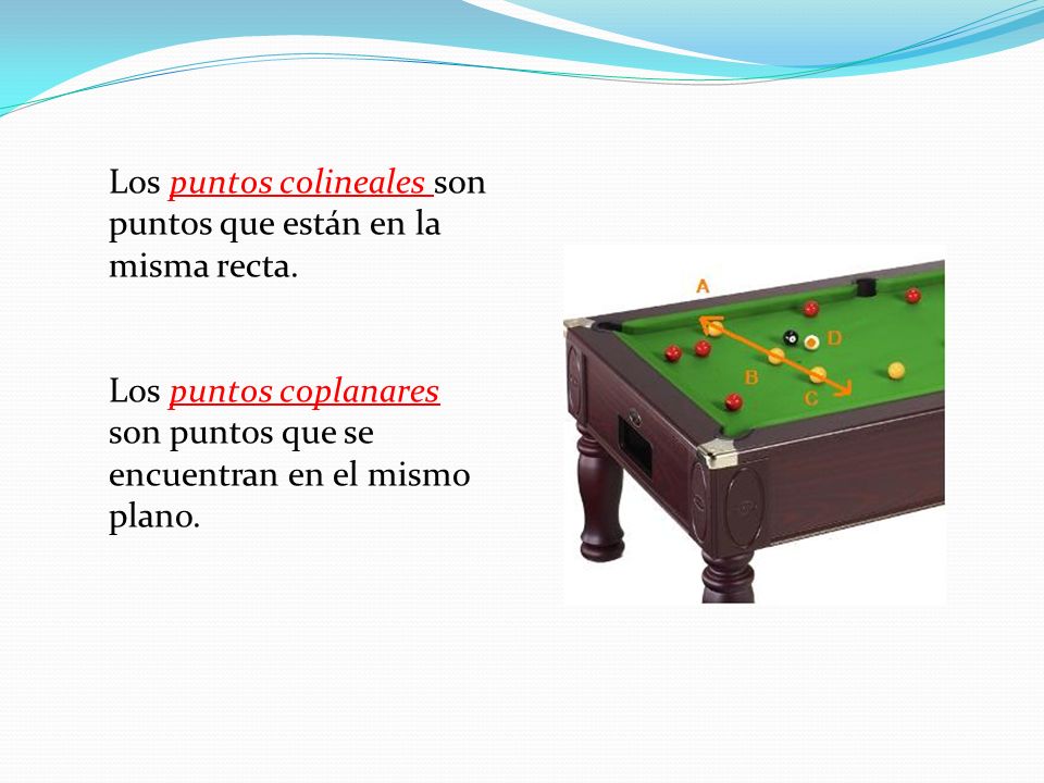 Los puntos colineales son puntos que están en la misma recta.