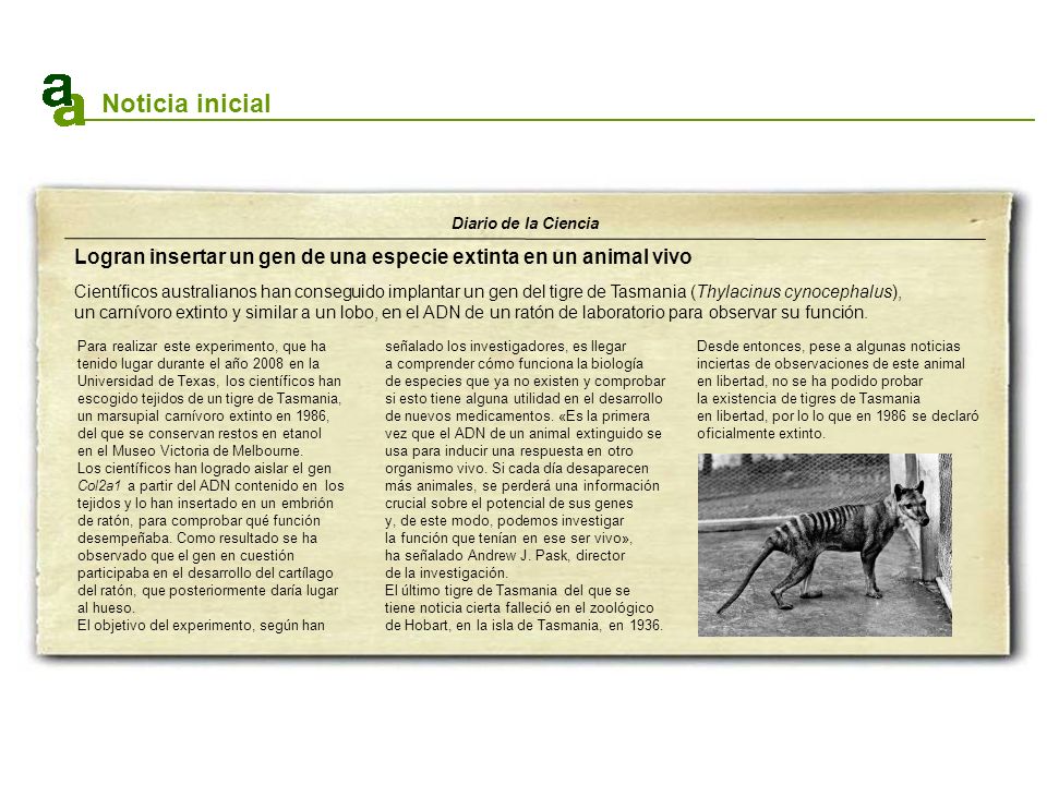 Noticia inicial Diario de la Ciencia. Logran insertar un gen de una especie extinta en un animal vivo.