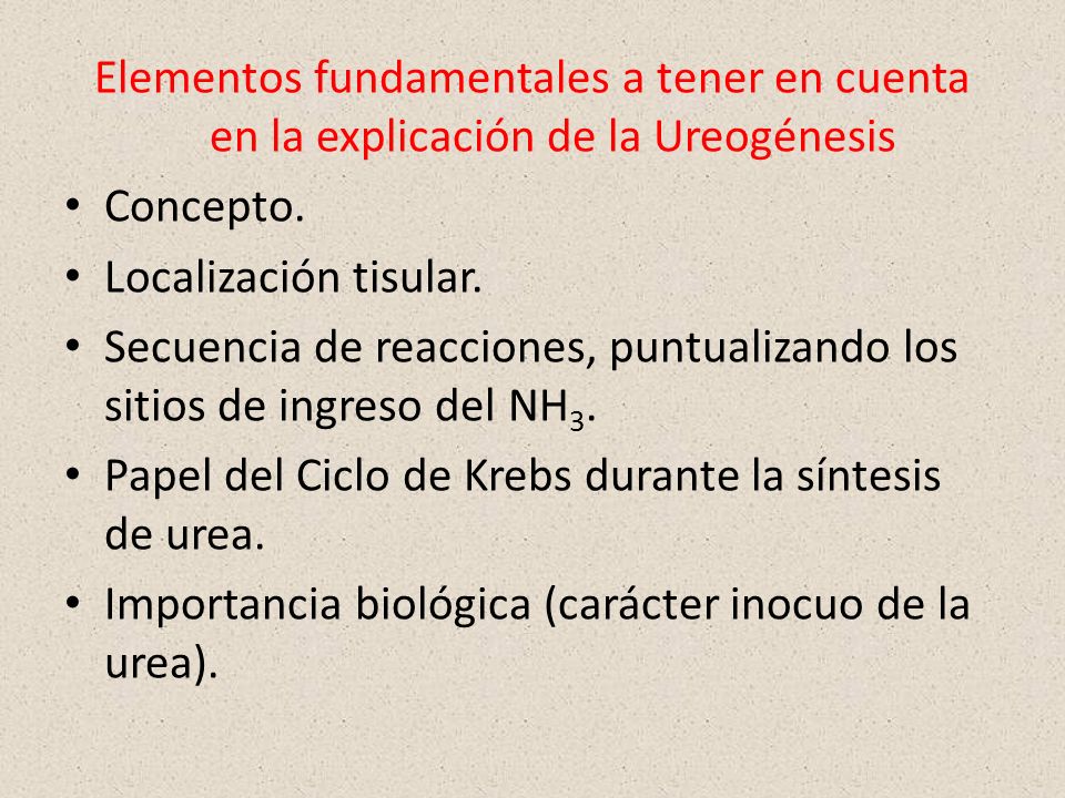 Elementos fundamentales a tener en cuenta en la explicación de la Ureogénesis