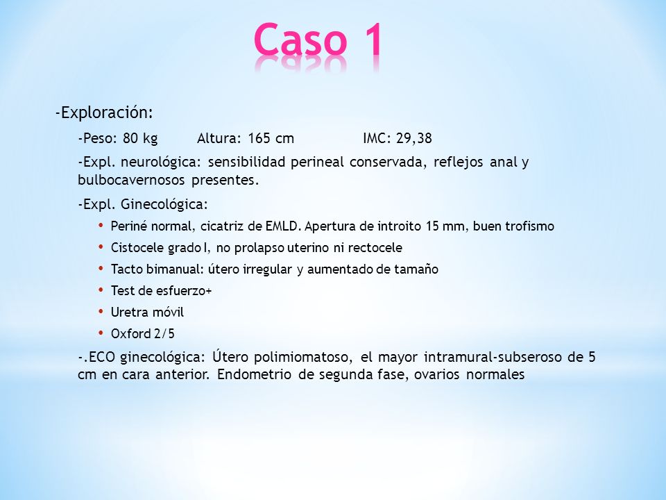 Caso 1 -Exploración: -Peso: 80 kg Altura: 165 cm IMC: 29,38