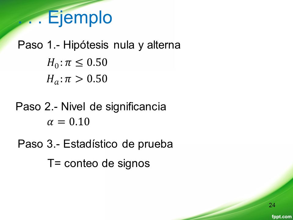 . . . Ejemplo Paso 1.- Hipótesis nula y alterna 𝐻 0 :𝜋≤0.50