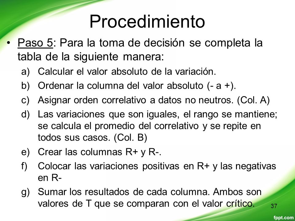 Procedimiento Paso 5: Para la toma de decisión se completa la tabla de la siguiente manera: Calcular el valor absoluto de la variación.