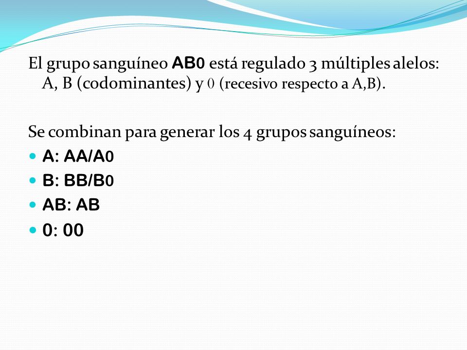 El grupo sanguíneo AB0 está regulado 3 múltiples alelos: A, B (codominantes) y 0 (recesivo respecto a A,B).