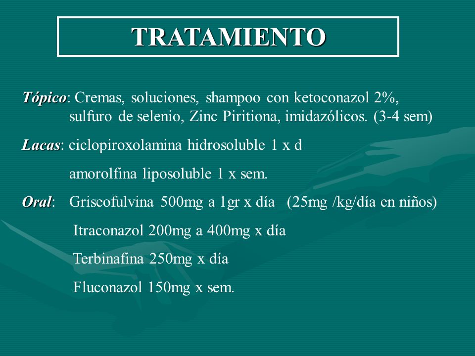 TRATAMIENTO Tópico: Cremas, soluciones, shampoo con ketoconazol 2%, sulfuro de selenio, Zinc Piritiona, imidazólicos. (3-4 sem)