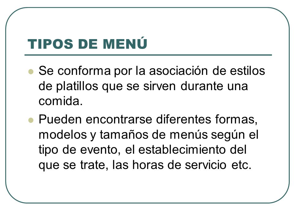 TIPOS DE MENÚ Se conforma por la asociación de estilos de platillos que se sirven durante una comida.