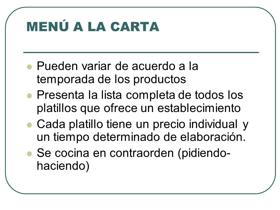 MENÚ A LA CARTA Pueden variar de acuerdo a la temporada de los productos.